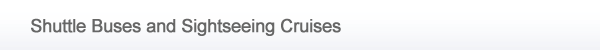 Shuttle Buses and Sightseeing Cruises